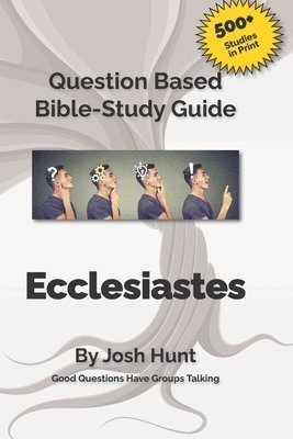 Good Questions Have Small Groups Talking -- Ecclesiastes