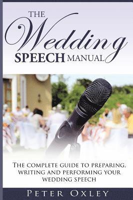 Peter Oxley - The Wedding Speech Manual: The complete guide to preparing, writing and performing your wedding speech, Häftad. Tillgänglighet: Lägg i varukorg