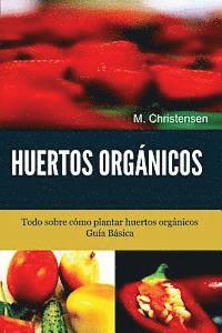 M. Christensen - Huertos Orgánicos. Guía Básica.: Todo sobre cómo plantar huertos orgánicos., Häftad. Tillgänglighet: Lägg i varukorg