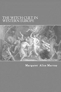 Margaret Alice Murray - The Witch Cult in Western Europe, Häftad