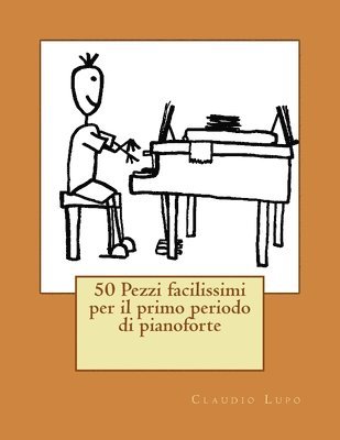 Claudio Lupo - 50 pezzi facilissimi per il primo periodo di pianoforte, Häftad. Tillgänglighet: Lägg i varukorg