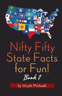Wyatt Michaels - Nifty Fifty State Facts for Fun! Book 1, Häftad. Tillgänglighet: Lägg i varukorg