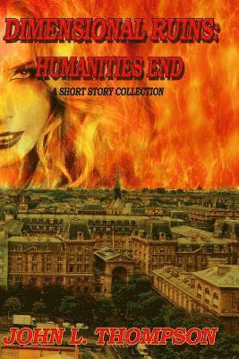 John L. Thompson - Dimensional Ruins: Humanities End: A Short Story Collection Volume One, Häftad. Tillgänglighet: Lägg i varukorg