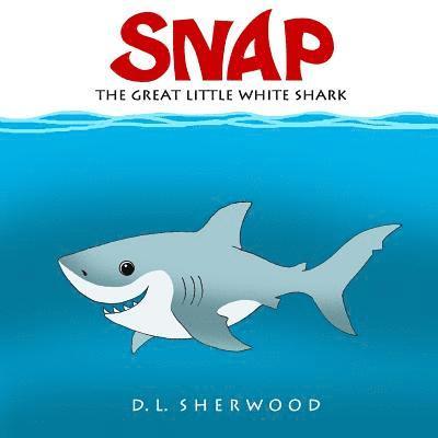 D. L. Sherwood - SNAP The Great Little White Shark, Häftad. Tillgänglighet: Lägg i varukorg