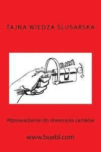 Michael Bubl - Tajna Wiedza Slusarska: Wprowadzenie Do Otwierania Zamków, Häftad