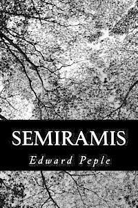 Edward Peple - Semiramis: A Tale of Battle and of Love, Häftad. Tillgänglighet: Lägg i varukorg