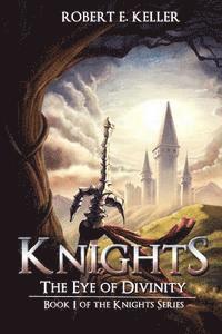 Robert E. Keller - Knights: The Eye of Divinity, Häftad. Tillgänglighet: Lägg i varukorg
