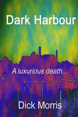 Dick Morris - Dark Harbour: A Pierre Labbac story, Häftad. Tillgänglighet: Lägg i varukorg