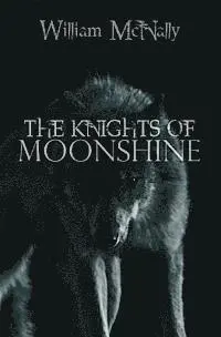 William McNally - The Knights of Moonshine, Häftad. Tillgänglighet: Lägg i varukorg