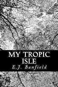E. J. Banfield - My Tropic Isle, Häftad. Tillgänglighet: Lägg i varukorg