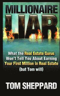 Tom Sheppard - Millionaire Liar: What Real Estate Gurus Won't Tell You (but Tom will), Häftad. Tillgänglighet: Lägg i varukorg