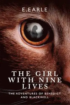 Elizabeth Earle - The Girl With Nine Lives: The Adventures of Benedict and Blackwell, Häftad. Tillgänglighet: Lägg i varukorg
