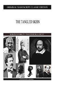 Emmuska Orczy, Baroness Orczy - The Tangled Skein, Häftad