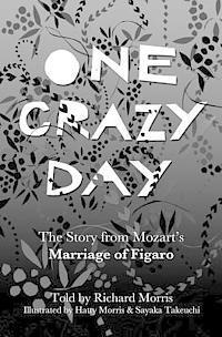 One Crazy Day: The Story from Mozart's Marriage of Figaro