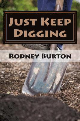 Rodney Burton - Just Keep Digging, Häftad. Tillgänglighet: Lägg i varukorg