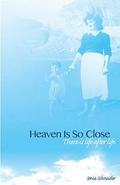Heaven is so close: A book about my personal paranormal experiences