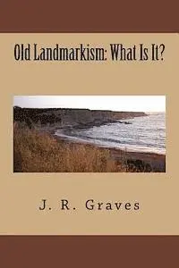 J. R. Graves - Old Landmarkism: What Is It?, Häftad. Tillgänglighet: Lägg i varukorg