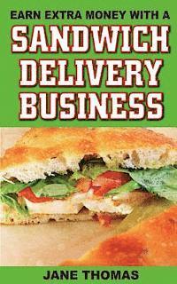 Jane Thomas - Earn Extra Money with a Sandwich Delivery Business, Häftad. Tillgänglighet: Lägg i varukorg