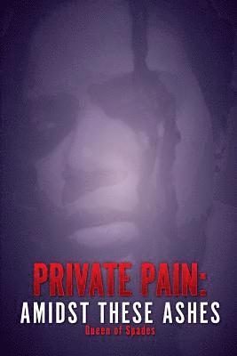 Queen Of Spades - Private Pain: Amidst These Ashes, Häftad. Tillgänglighet: Lägg i varukorg