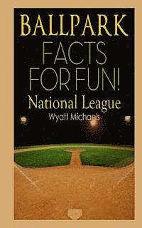Wyatt Michaels - Ballpark Facts for Fun! National League, Häftad. Tillgänglighet: Lägg i varukorg