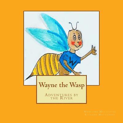 Richard Malthouse, Madeline Malthouse - Wayne the Wasp: Adventures by the River, Häftad. Tillgänglighet: Lägg i varukorg
