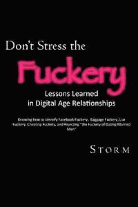Storm - Don't Stress the Fuckery: Lessons Learned in Digital Age Relationships, Häftad. Tillgänglighet: Lägg i varukorg
