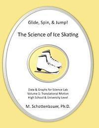M. Schottenbauer - Glide, Spin, & Jump: The Science of Ice Skating: Volume 1: Data and Graphs for Science Lab: Translational (Straight-Line) Motion, Häftad. Tillgänglighet: Lägg i varukorg
