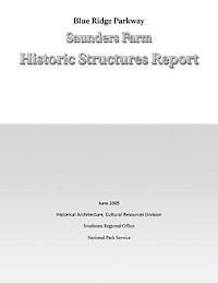 Blue Ridge Parkway Saunders Farm Historic Structures Report
