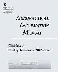 Federal Aviation Administration, U. S. Department of Transportation - Aeronautical Information Manual: Official Guide to Basic Flight Information and ATC Procedures (Includes: Change 2, March 2013; Change 1, July 2012), Häftad. Tillgänglighet: Lägg i varukorg