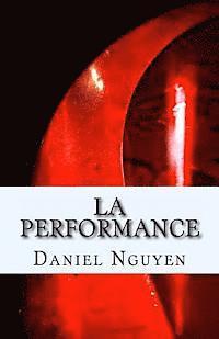 Daniel Nguyen - La performance, Häftad. Tillgänglighet: Lägg i varukorg