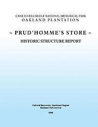 Cane River Creole National Historical Park Oakland Plantation Prud'Hommes Store: Historical Structure Report
