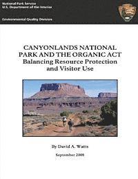 Dave Watts - Canyonlands National Park and The Organic Act: Balancing Resource Protection and Visitor Use, Häftad. Tillgänglighet: Lägg i varukorg