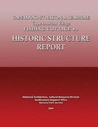 Cape Lookout National Seashore Cape Lookout Village Fishing Cottage #2: Historical Structure Report