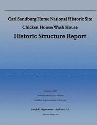 Carl Sandburg Home National Historic Site; Chicken House/Wash House: Histroric Structure Report
