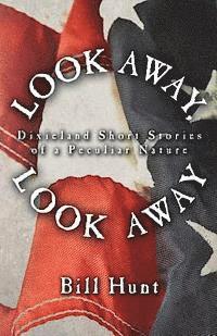 Bill Hunt - Look Away, Look Away: Dixieland Short Stories of a Peculiar Nature, Häftad. Tillgänglighet: Lägg i varukorg