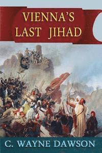 C. Wayne Dawson - Vienna's Last Jihad, Häftad. Tillgänglighet: Lägg i varukorg