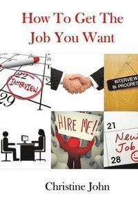 Christine John - How to Get the Job You Want, Häftad. Tillgänglighet: Lägg i varukorg