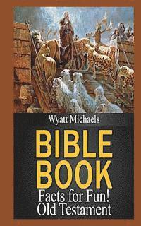 Wyatt Michaels - Bible Book Facts for Fun! Old Testament, Häftad. Tillgänglighet: Lägg i varukorg