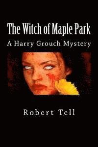 Robert Tell - The Witch of Maple Park: A Harry Grouch Mystery, Häftad. Tillgänglighet: Lägg i varukorg
