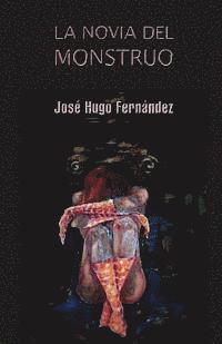 Jose Hugo Fernandez - La novia del monstruo, Häftad. Tillgänglighet: Lägg i varukorg