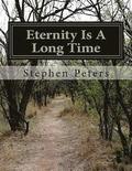 Eternity Is A Long Time