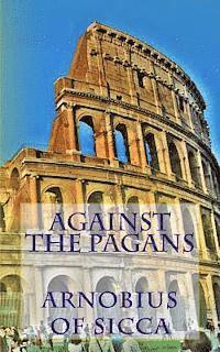 Arnobius of Sicca - Against the pagans, Häftad. Tillgänglighet: Lägg i varukorg