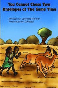Jasmine Renner - You Cannot Chase Two Antelopes at The Same Time, Häftad. Tillgänglighet: Lägg i varukorg