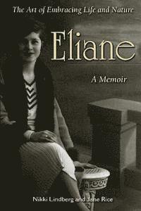 Jane Rice, Nikki Lindberg - Eliane: A Memoir The Art of Embracing Life and Nature, Häftad. Tillgänglighet: Lägg i varukorg