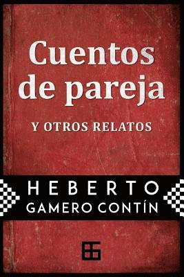 Heberto Gamero Contin - Cuentos de pareja: y otros relatos, Häftad. Tillgänglighet: Lägg i varukorg