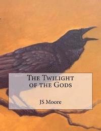 Js Moore - The Twilight of the Gods, Häftad. Tillgänglighet: Lägg i varukorg
