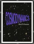 Cosmodynamics: Foundations For A Self Creating Universe