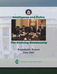 Central Intelligence Agency - Intelligence and Policy: The Evolving Relationship, Häftad. Tillgänglighet: Lägg i varukorg