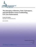The interplay of Borders, Turf, Cyberspace and Jurisdiction: Issues Confronting U.S. Law Enforcement