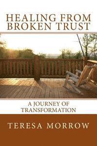 Teresa Morrow, Wendy Vanhatten - Healing from Broken Trust: A Journey of Transformation, Häftad
